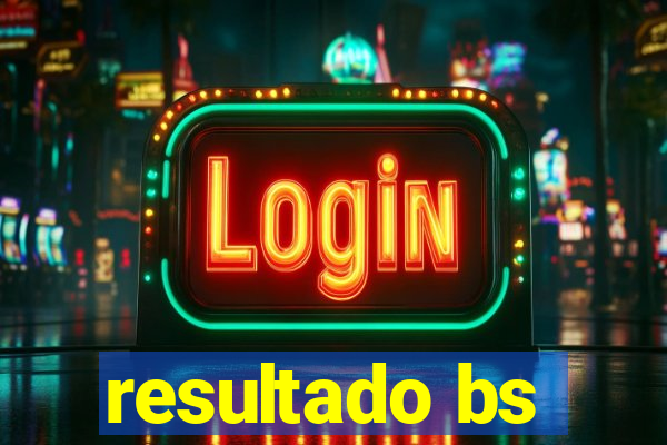 resultado bs